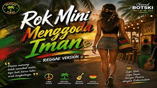 Download lagu 🎶 Rok Mini Menggoda Iman | Reggae Indonesia Tentang Godaan, Cinta & Menjaga Hati 🌴 mp3