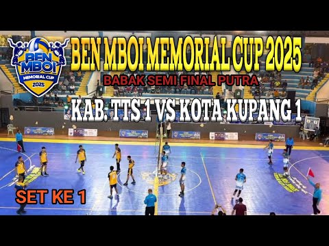 Set Ke 1 Semi Final Voli Putra Kab. TTS 1 VS KOTA KUPANG 1 || BEN MBOI MEMORIAL CUP 2025