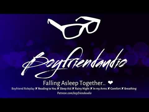 Falling Asleep Together [Boyfriend RP][Rainy Night][Reading You a Bedtime Story][Sleep Aid] ASMR