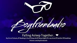 Download lagu Falling Asleep Together [Boyfriend RP][Rainy Night][Reading You a Bedtime Story][Sleep Aid] ASMR mp3