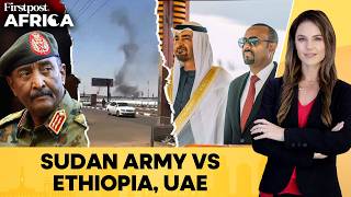 Sudan's Army Slams UAE, Ethiopia Over Khartoum Airport Attack | Firstpost Africa | N18G