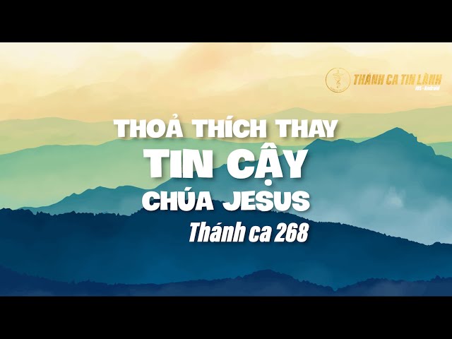 THÁNH CA 268 | THOẢ THÍCH THAY TIN CẬY CHÚA GIÊ XU | KARAOKE THÁNH CA TIN LÀNH