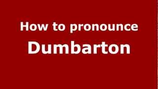 How to pronounce Dumbarton