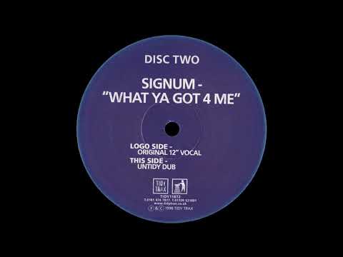Signum - What Ya Got 4 Me (Original 12" Vocal) [1998]