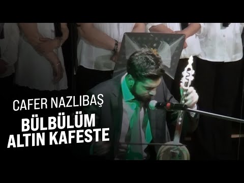 Cafer Nazlıbaş - Bülbülüm Altın Kafeste