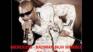 Merciless - Badman Nuh Wobble