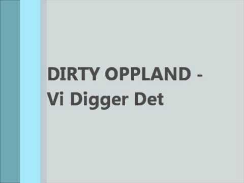 DIRTY OPPLAND - Vi Digger Det (Vi Digger Det)