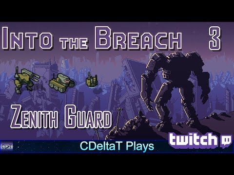 Zenith Guard Run | Into The Breach Twitch VOD 3 | CDeltaT Plays