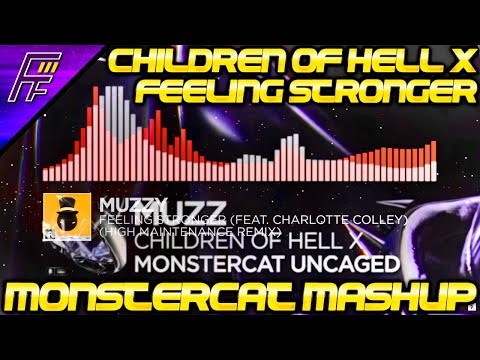 MONSTERCAT MASHUP: MUZZ - Children of Hell X Feeling Stronger (High Maintenance Remix)