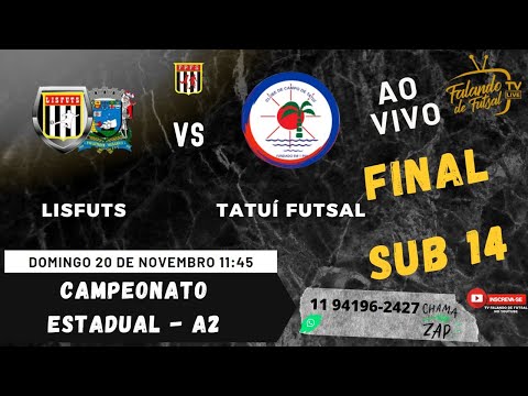 LISFUTS X TATUÍ FUTSAL - SUB 14 - FINAL - CHAVE OURO - (ESTADUAL  - A2 ) – TV FALANDO DE FUTSAL