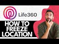How to Freeze Location on Life360 without Anyone Knowing (2024)