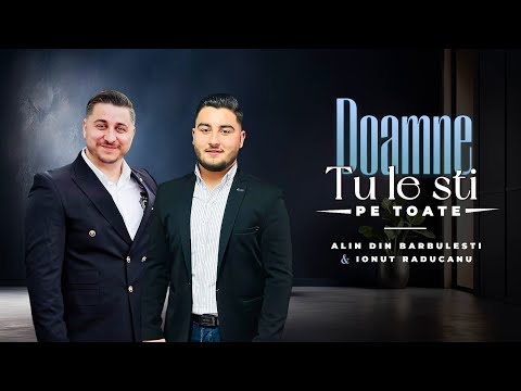 Ionut Raducanu & Alin din Bărbulești DOAMNE TU LE STI PE TOATE (Nou Song)