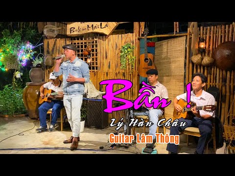 BẦN - Giọng ca lạ LÝ HÀN CHÂU | Guitar Lâm Thông - Caffe Bolero Mái Lá - Thủ Đức