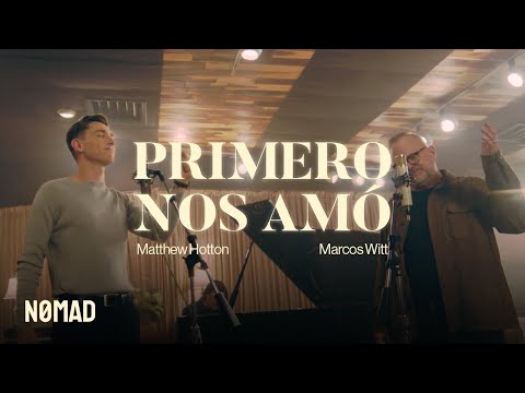 Primero Nos Amó I Matthew Hotton Ft. Marcos Witt (Video Oficial)