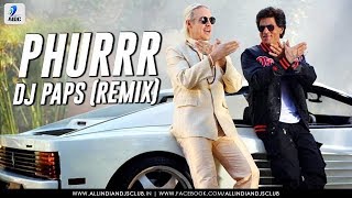 PHURRR | Remix | DJ Paps | Shah Rukh Khan | Anushka | Diplo &amp; Pritam