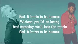 P!nk - Hurts 2B Human &amp; FT. Khalid [Lyrics]