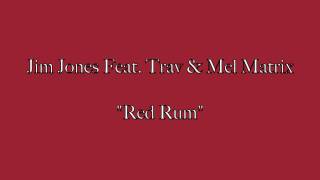 Jim Jones - Red Rum Feat. Trav &amp; Mel Matrix