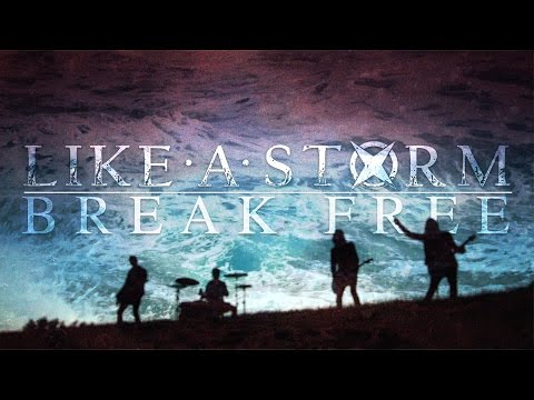LIKE A STORM - Break Free (OFFICIAL VIDEO)