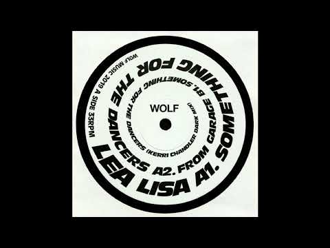 Lea Lisa  - Something for the Dancers (Kerri Chandler Dark Mix)
