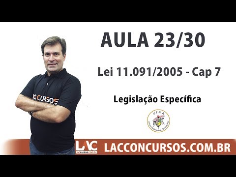 UFMA 2017 - Legislação Específica - Lei 11.091/2005 -  Cap 7 - 23/30
