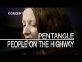 Pentangle - People On The Highway (Set Of Six, 27.6.1972) OFFICIAL