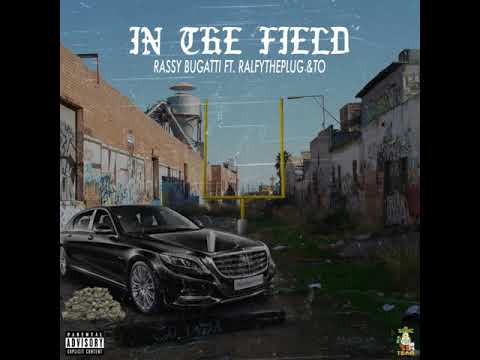 Rassy Bugatti feat. Ralfy The Plug & T.Owee - In The Field