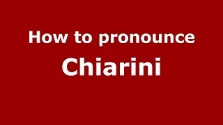 How to pronounce Chiarini