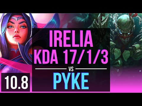 IRELIA vs PYKE (MID) | 6 early solo kills, KDA 17/1/3, Triple Kill | TR Grandmaster | v10.8