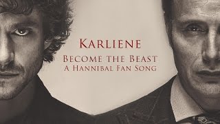 Video thumbnail of "Karliene - Become the Beast - A Hannibal Fan Song"