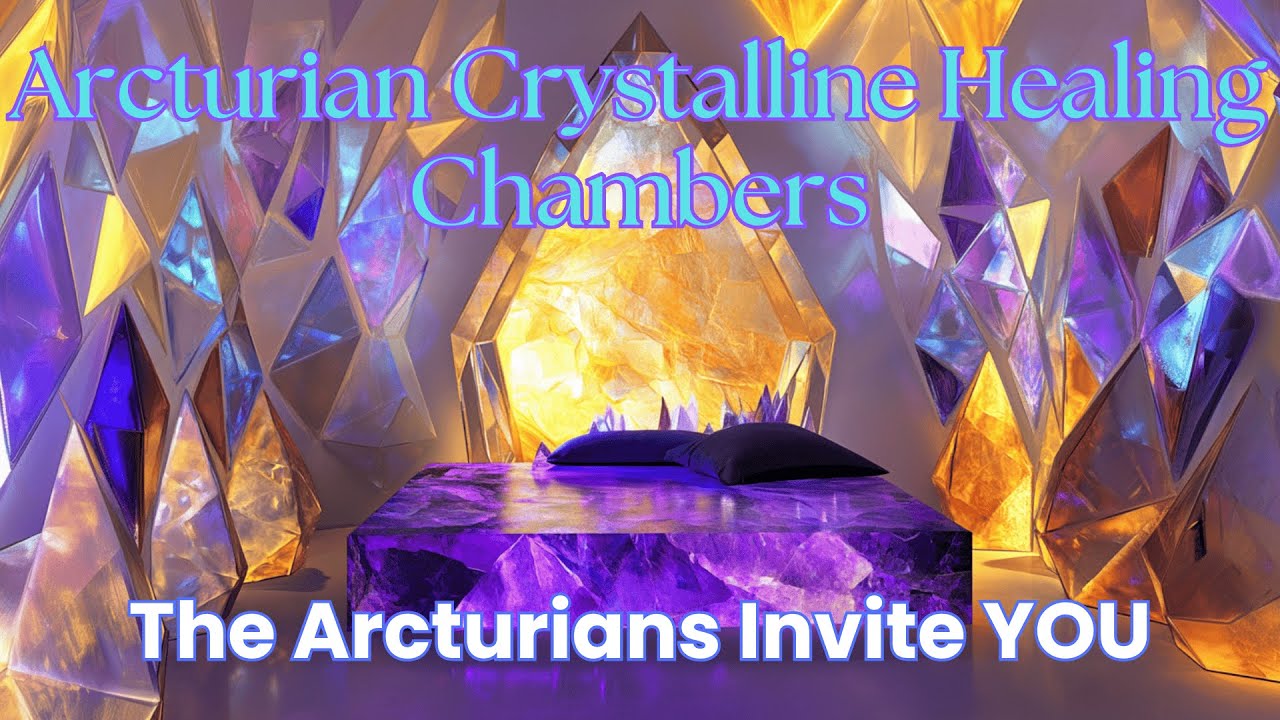 Invitation to the Arcturian Crystalline Healing Chambers