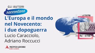 L'Europa e il mondo nel Novecento: i due dopoguerra | Lucio Caracciolo, Adriano Roccucci
