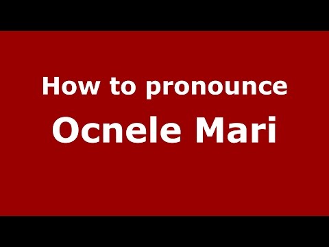 How to pronounce Ocnele Mari (Romanian/Romania)  - PronounceNames.com