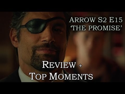 Arrow Season 2 Episode 15 - PROMISE - Review + Top Moments