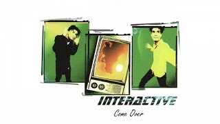 Interactive - Come Over