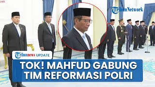 Tok! Susunan Komisi Reformasi Polri, Ada Mahfud MD, Otto Hasibuan, hingga Kaporli Listyo Sigit