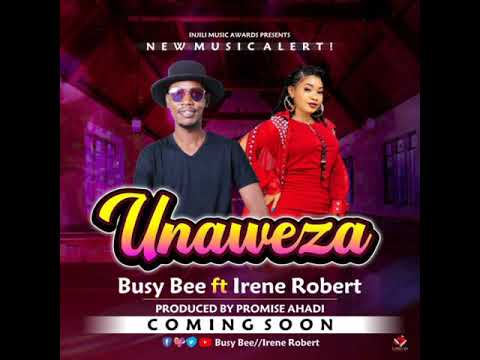 UNAWEZA BY BUSY BEE X IRENE ROBERT OFFICIAL MUSIC 🎶🎶 2021