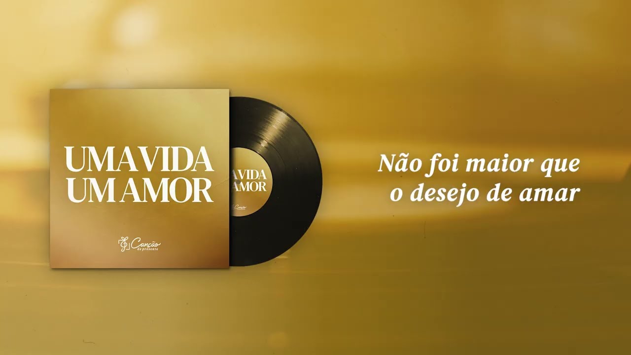 Uma Vida, Um Amor (Canção de Presente)