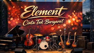 Download lagu Element - Cinta Tak Bersyarat - Jazz Cover mp3 Download lagu Element - Cinta Tak Bersyarat - Jazz Cover mp3