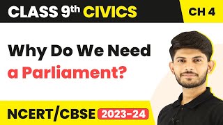 Why Do We Need a Parliament? - Working of Institutions  ( Chapter 4 ) | Class 9 Civics