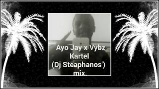 Ayo Jay x Vybz Kartel (Dj Steaphanos' mix)