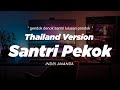 DJ SANTRI PEKOK THAILAND STYLE X GEDRUK X SLOW BASS Gendok Denok Santri Lulusan Pondok Dj FEBRI