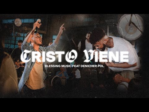 Cristo Viene- Blessing Music feat @DenicherPol -Unanimes Live (Video Oficial)