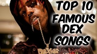 Top 10 Famous Dex Songs