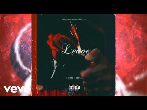 Knibbz Mobsta - Leave (Official Audio)