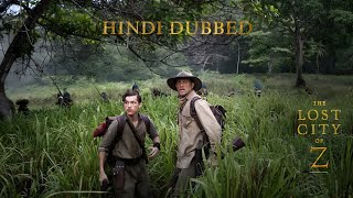 The Lost City Of Z  hollywood movie hindi dubbed  