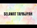 Download Lagu SELAWAT TAFRIJIYAH 100 KALI SELAWAT PALING  2021 Mp3 Free