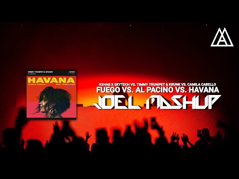 R3HAB vs. Timmy Trumpet vs. Camila Cabello - Fuego vs. Al Pacino vs. Havana (Joel Λguirre Mashup)