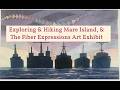 Exploring And Hiking Mare Island And Visiting The Fiber Expressions Art Exhibit