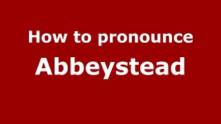 How to pronounce Abbeystead