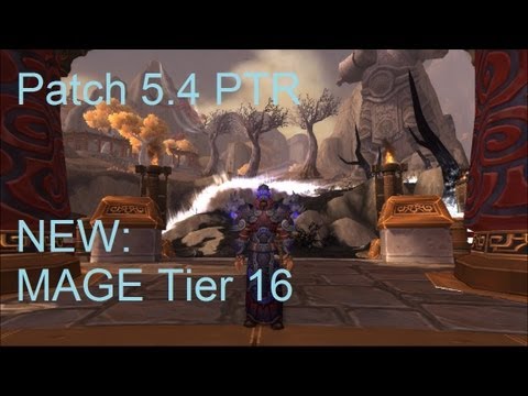 Mage Tier 16 - WoW Patch 5.4 PTR !!